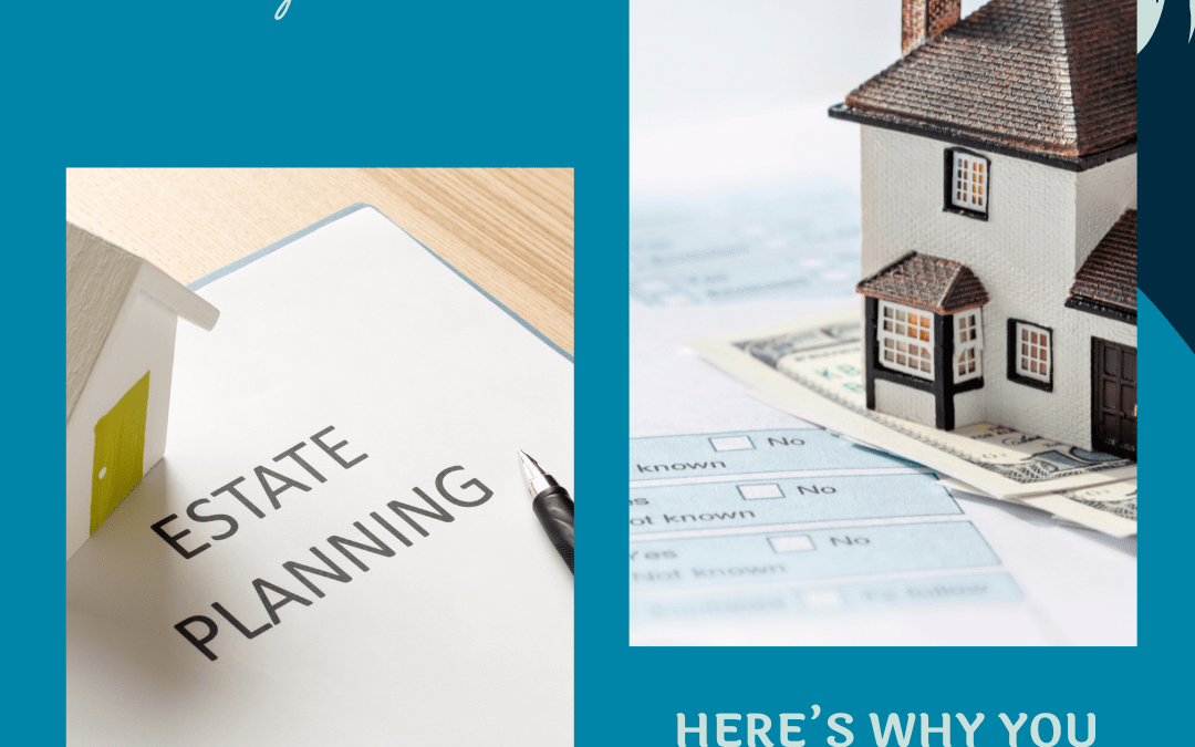 Here’s Why You Need an Estate Plan
