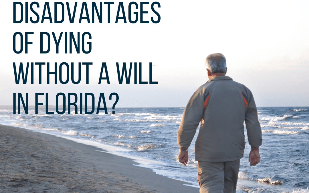What are the Disadvantages of Dying without a Will in Florida?