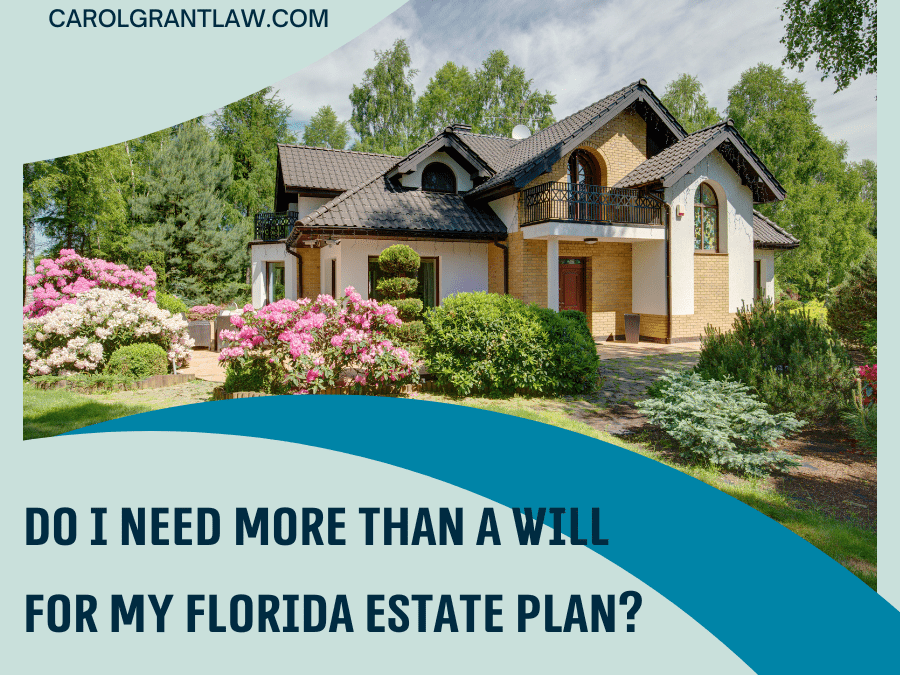 Do I Need More Than a Will for My Florida Estate Plan?